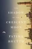 The Shadow of the Crescent Moon by Fatima Bhutto